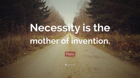 necessity is the mother of invention quote